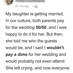 HER FATHER HAD A FEUD WITH HIS BROTHER, SO WHEN SHE INVITED HIS BROTHER TO HER WEDDING, HER FATHER REFUSED TO PAY FOR THE WEDDING