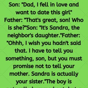 Son: “Dad, I fell in love and want to date this girl”