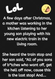 A few days after Christmas, a mother was working in the kitchen listening to her young son playing with his new electric train in the living room.