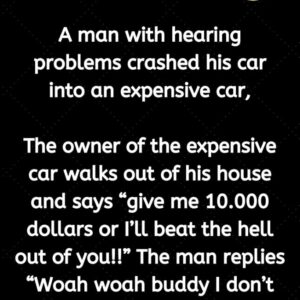 A man with hearing problems crashed his car into an expensive car,