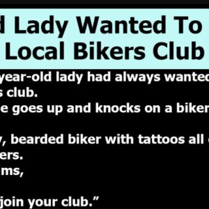 An Old Lady Wanted To Join A Local Bikers Club.