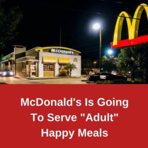 McDonald’s Is Going To Serve “Adult”