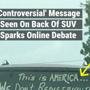 Message On Back Of SUV Goes Viral Online, Some Call It ‘Controversial’