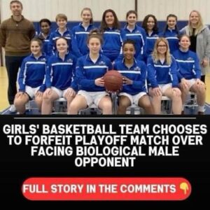 Girls Basketball Team Forfeits Playoff Game Instead Of Playing Against Biological Male