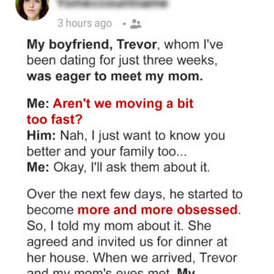 My Boyfriend Was Eager to Meet My Mom – I Was Stunned at the Outcome of Their Meeting