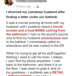 I Divorced My Husband While He Was in a Coma after Finding a Letter with My Name under Our Bathtub