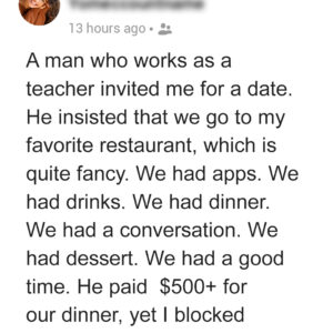 Woman Blocks Man Following Their 1st Date in Which He Paid for Their 0+ Dinner