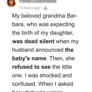 My Kind and Beloved Grandma Is Refusing to Meet My Newborn Daughter after She Found Out Her Name