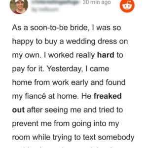 Woman ‘Worked Hard’ to Pay For Her Wedding Dress, Comes Home Earlier but Sees Fiancé ‘Freaked Out’