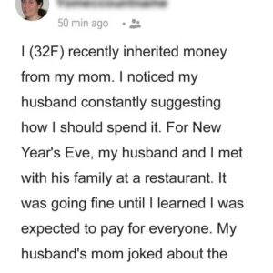 My Husband & In-Laws Expected Me to Pay for Everyone’s NYE Dinner out of Money I Inherited from My Mom