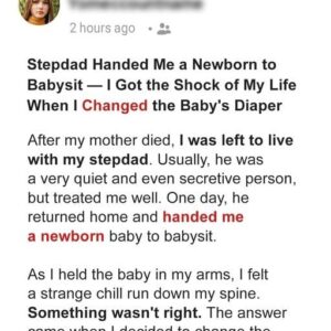 Stepdad Handed Me a Newborn to Babysit – I Got the Shock of My Life When I Changed the Baby’s Diaper