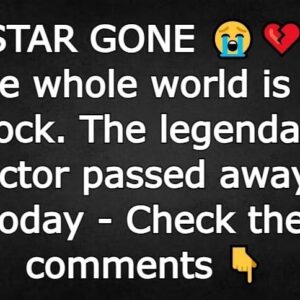 The whole world is in shock. The legendary actor passed away