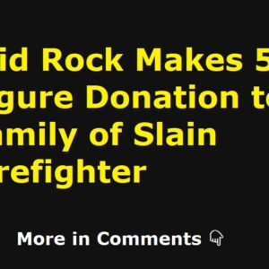 Kid Rock makes huge donation to family