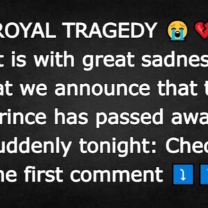 It is with great sadness that we announce that the prince has passed away suddenly tonight