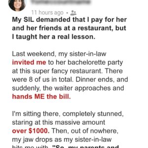 My SIL Demanded That I Pay 00 for Her and Her Friends at a Restaurant, but My Husband and I Taught Her a Lesson