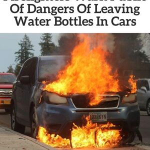 Fire Officials Warn: Do Not Leave Bottled Water In Your Car