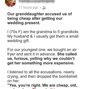 Our Granddaughter Accused Us of Being Cheap after Getting Our Wedding Present