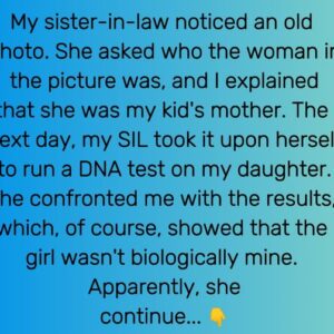 My Sister-in-Law Secretly Ran a DNA Test on My Toddler and Tried to Disgrace Me