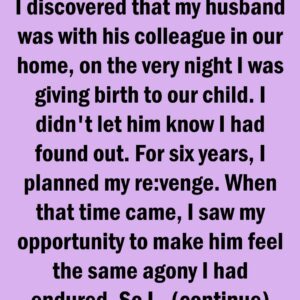 I Discovered My Husband’s Unfaithfulness, But for 6 Years I Pretended to Be a Loving Wife to Teach Him A Lesson