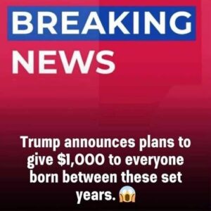 A ,000 Surprise from Trump—Check If Your Birth Year Is on the List A ,000 Surprise from Trump—Check If Your Birth Year Is on the List